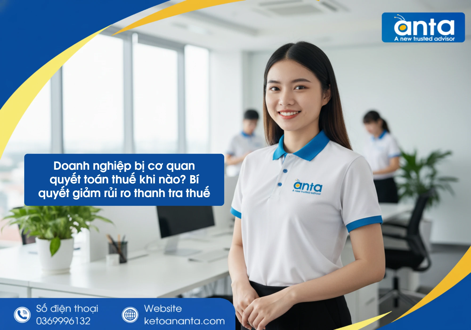 Doanh nghiệp bị cơ quan quyết toán thuế khi nào? Bí quyết giảm rủi ro thanh tra thuế